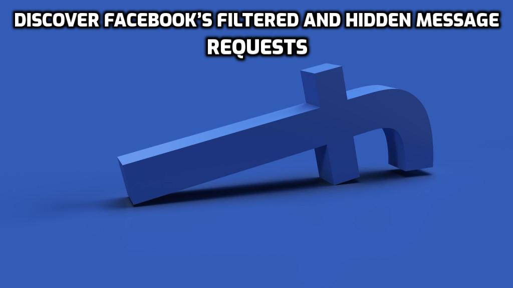 Discover Facebook’s Filtered and Hidden Message Requests Discover Facebook's Filtered and Hidden Message Requests